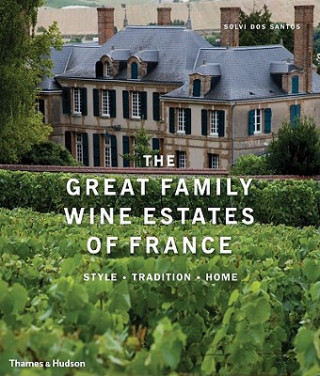 Книга Great Family Wine Estates of France Solvi dos Santos