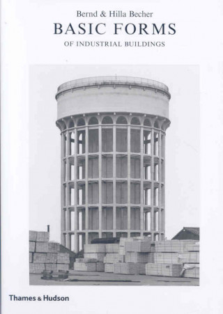 Knjiga Basic Forms of Industrial Buildings Bernd Becher