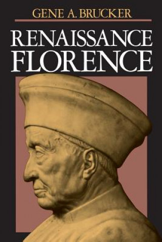 Kniha Renaissance Florence, Updated edition Gene A. Brucker