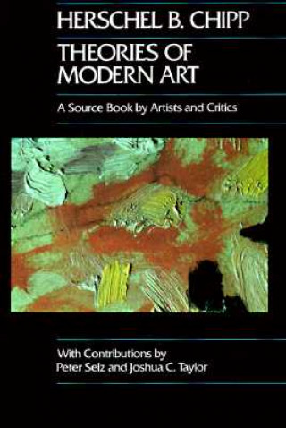 Könyv Theories of Modern Art Herschel Chipp