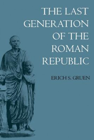 Kniha Last Generation of the Roman Republic Gruen