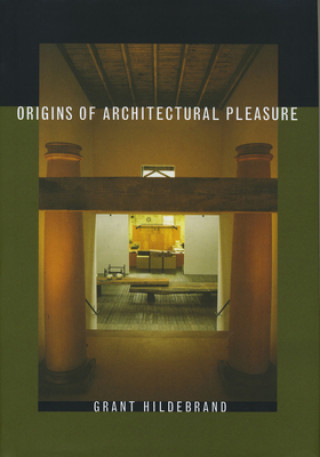 Könyv Origins of Architectural Pleasure Grant Hildebrand