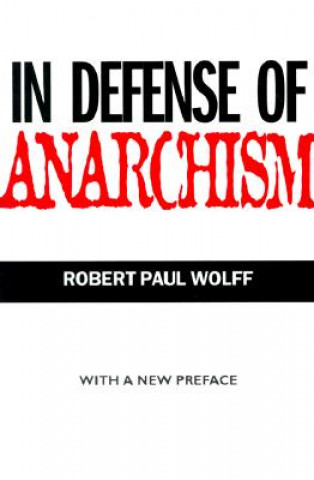Kniha In Defense of Anarchism Wolff