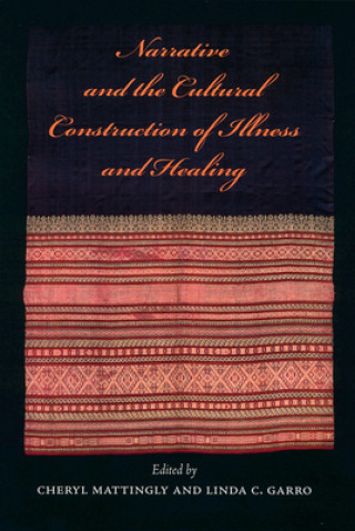 Könyv Narrative and the Cultural Construction of Illness and Healing Mattingly