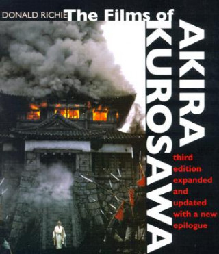 Carte Films of Akira Kurosawa, Third Edition, Expanded and Updated Donald Ritchie