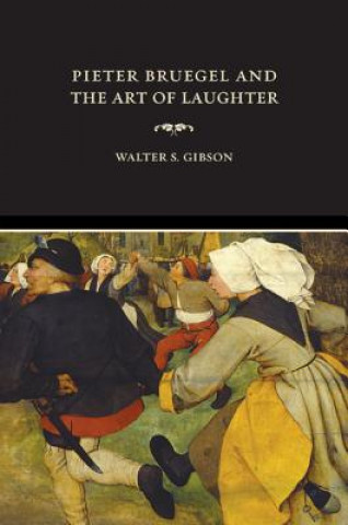 Kniha Pieter Bruegel and the Art of Laughter Walter Gibson