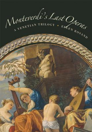Könyv Monteverdi's Last Operas: A Venetian Trilogy E Rosand