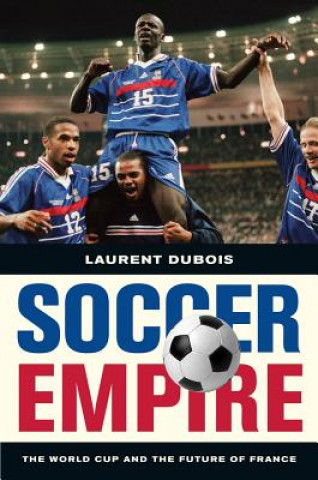 Kniha Soccer Empire Laurent Dubois