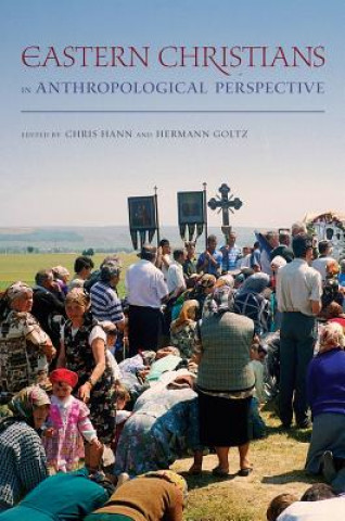 Könyv Eastern Christians in Anthropological Perspective Chris Hann