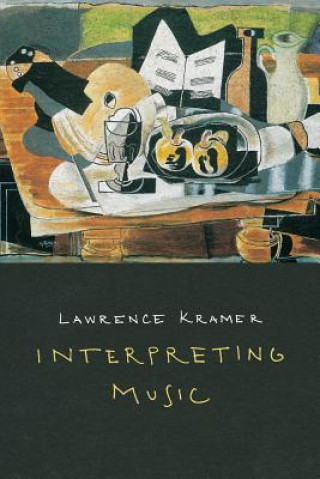 Kniha Interpreting Music Lawrence Kramer