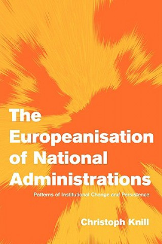 Könyv Europeanisation of National Administrations Christoph Knill