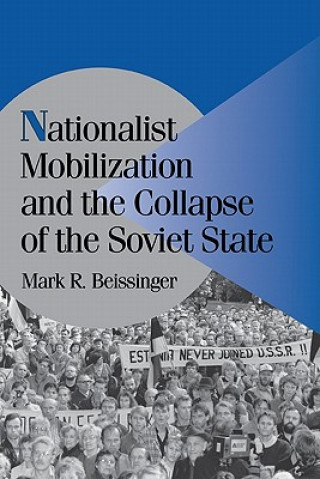 Książka Nationalist Mobilization and the Collapse of the Soviet State Mark R Beissinger