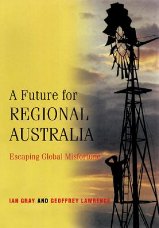 Kniha Future for Regional Australia Ian Gray