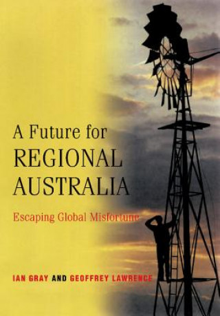 Könyv Future for Regional Australia Ian Gray