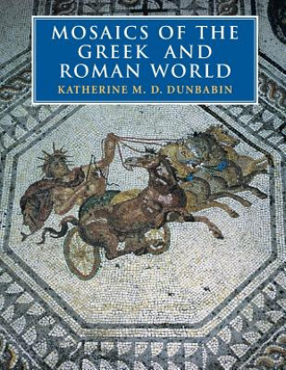 Książka Mosaics of the Greek and Roman World Katherine M  D Dunbabin