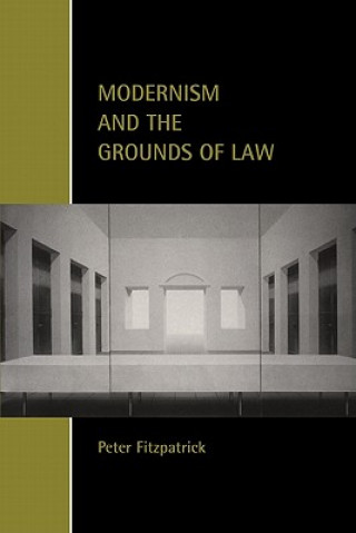 Kniha Modernism and the Grounds of Law Peter Fitzpatrick