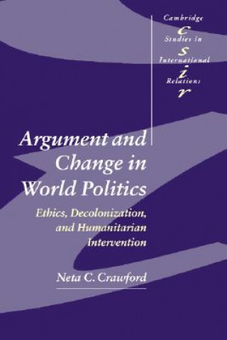 Kniha Argument and Change in World Politics Neta C Crawford