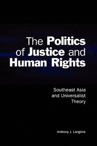 Könyv Politics of Justice and Human Rights Anthony J Langlois