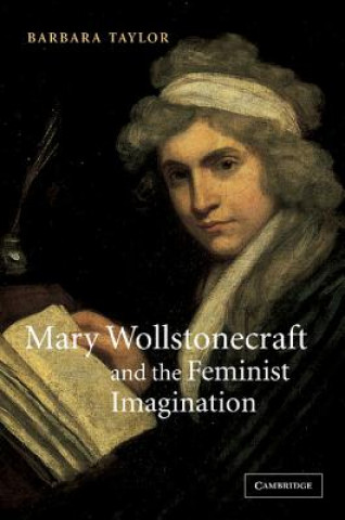 Knjiga Mary Wollstonecraft and the Feminist Imagination Barbara Taylor