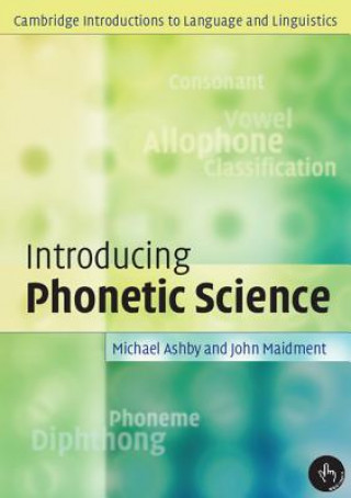 Kniha Introducing Phonetic Science Michael Ashby