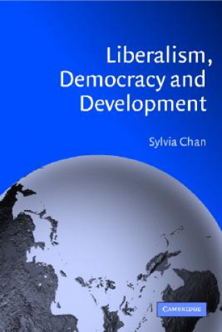 Kniha Liberalism, Democracy and Development Sylvia Chan