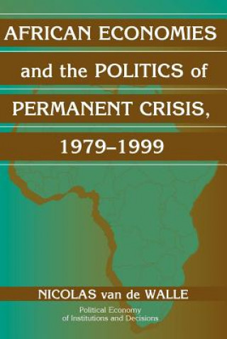 Kniha African Economies and the Politics of Permanent Crisis, 1979-1999 Nicolas Van de Walle
