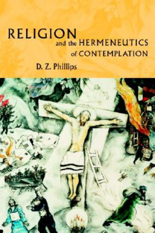 Kniha Religion and the Hermeneutics of Contemplation D  Z Phillips