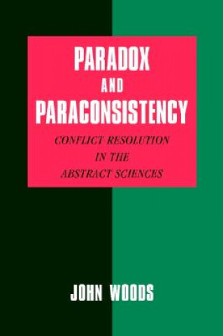 Kniha Paradox and Paraconsistency John Woods