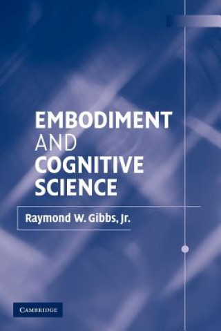 Carte Embodiment and Cognitive Science Raymond W Gibbs