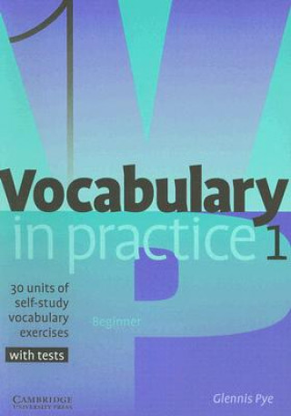 Könyv Vocabulary in Practice 1 Glennis Pye