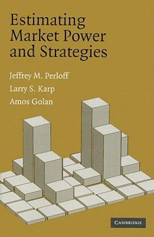 Könyv Estimating Market Power and Strategies Jeffrey M Perloff