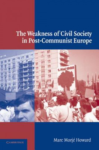 Buch Weakness of Civil Society in Post-Communist Europe Marc Morj´ Howard