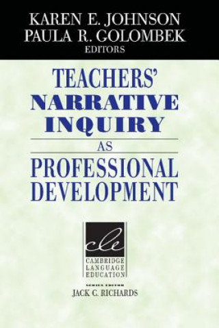 Carte Teachers' Narrative Inquiry as Professional Development Karen E Johnson