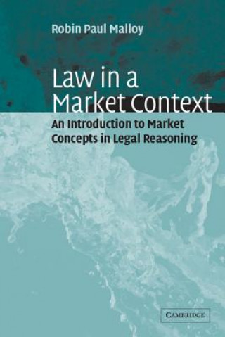 Kniha Law in a Market Context Robin Paul Malloy