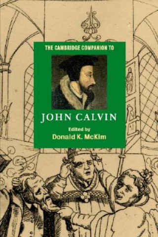 Knjiga Cambridge Companion to John Calvin Donald K McKim