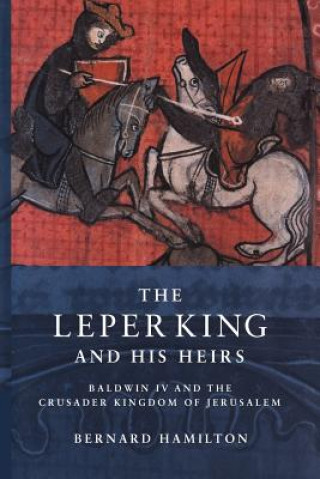 Книга Leper King and his Heirs Bernard Hamilton