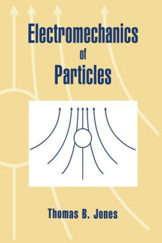 Carte Electromechanics of Particles Thomas B. Jones