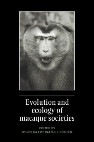 Kniha Evolution and Ecology of Macaque Societies John E. Fa