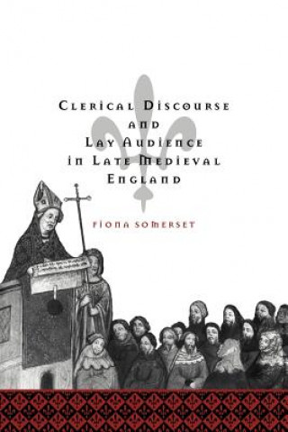 Buch Clerical Discourse and Lay Audience in Late Medieval England Fiona Somerset