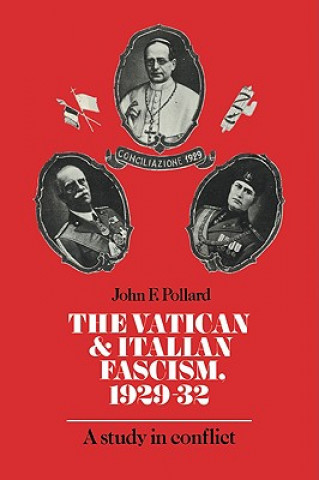 Knjiga Vatican and Italian Fascism, 1929-32 John F. Pollard