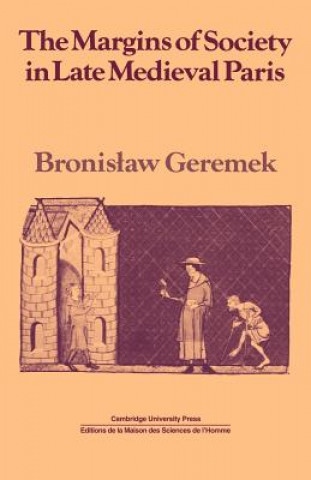 Libro Margins of Society in Late Medieval Paris Bronislaw Geremek