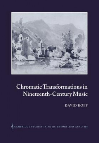 Carte Chromatic Transformations in Nineteenth-Century Music David Kopp