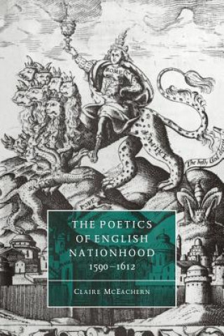 Kniha Poetics of English Nationhood, 1590-1612 Claire McEachern