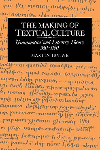 Книга Making of Textual Culture Martin Irvine