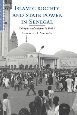 Книга Islamic Society and State Power in Senegal Leonardo A. Villalon
