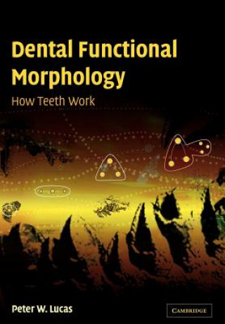 Kniha Dental Functional Morphology Peter W. Lucas