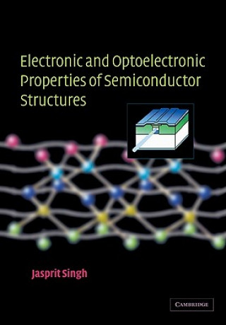Kniha Electronic and Optoelectronic Properties of Semiconductor Structures Jasprit Singh