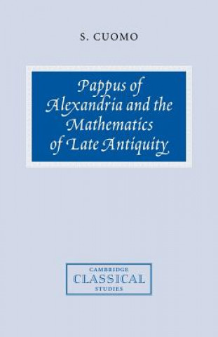 Carte Pappus of Alexandria and the Mathematics of Late Antiquity S. Cuomo