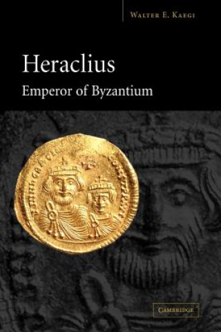 Książka Heraclius, Emperor of Byzantium Walter E. Kaegi