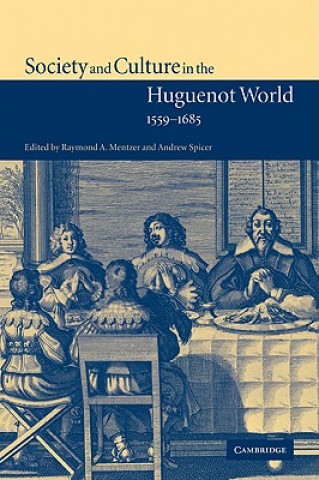 Kniha Society and Culture in the Huguenot World, 1559-1685 Raymond A. Mentzer